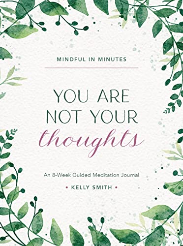 Mindful in Minutes: You Are Not Your Thoughts: An 8-Week Guided Meditation Journal von Fair Winds Press
